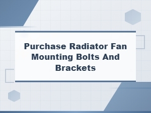 Radiator Fan Mounting Bolts and Brackets - Loose Fan Mounting Hardware